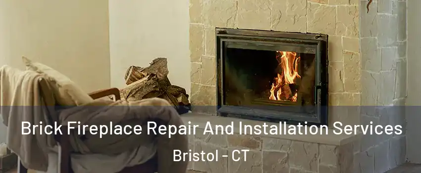  Brick Fireplace Repair And Installation Services Bristol - CT