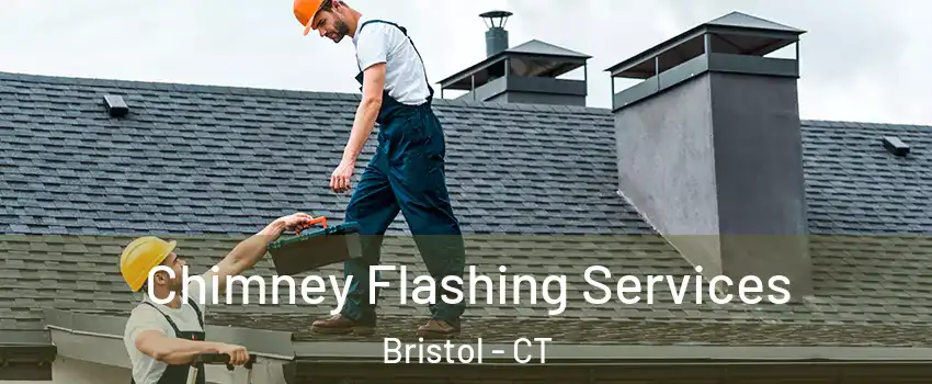 Chimney Flashing Services Bristol - CT