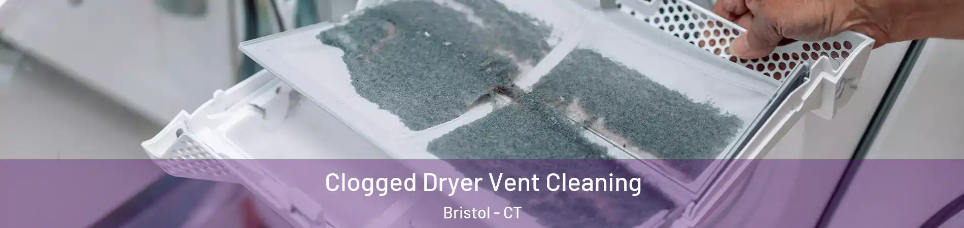  Clogged Dryer Vent Cleaning Bristol - CT