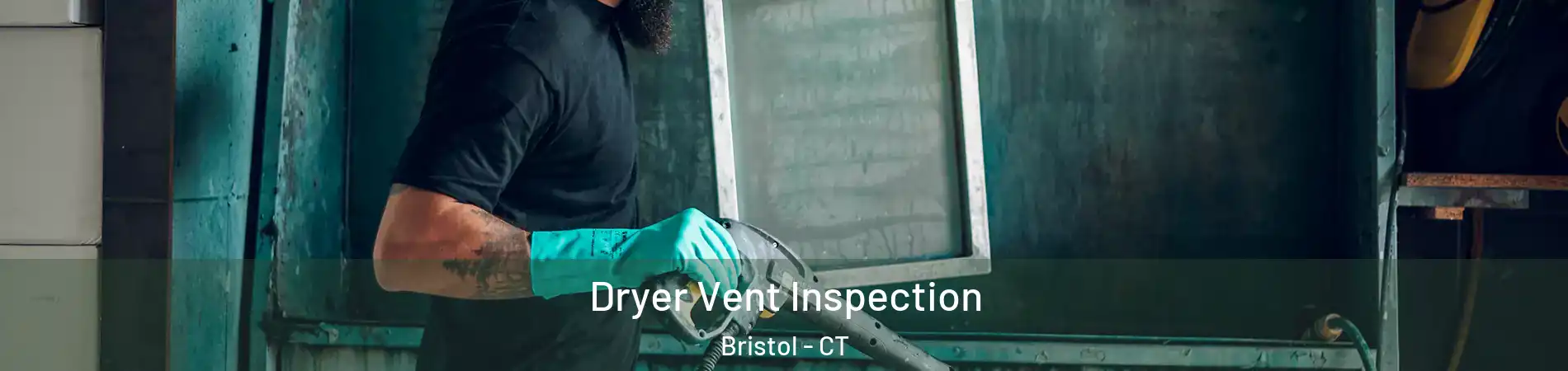  Dryer Vent Inspection Bristol - CT