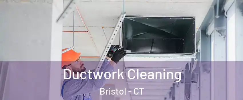  Ductwork Cleaning Bristol - CT