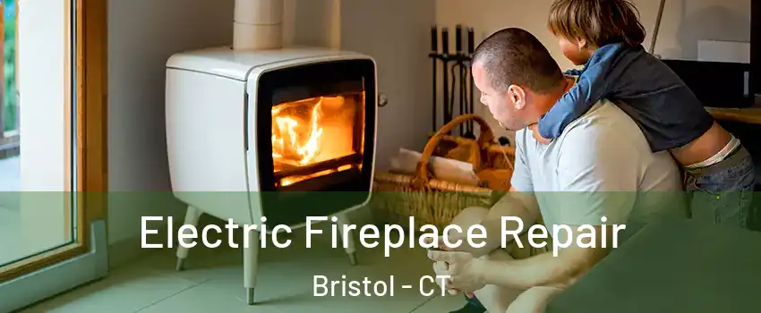  Electric Fireplace Repair Bristol - CT