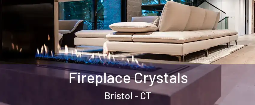  Fireplace Crystals Bristol - CT