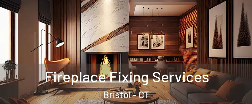  Fireplace Fixing Services Bristol - CT