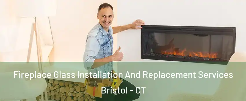  Fireplace Glass Installation And Replacement Services Bristol - CT