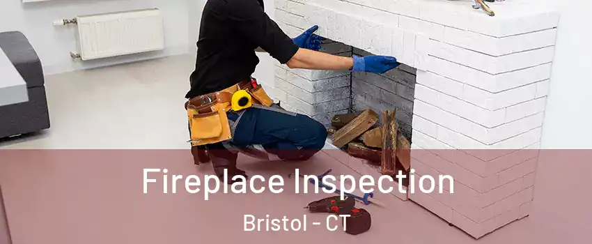  Fireplace Inspection Bristol - CT