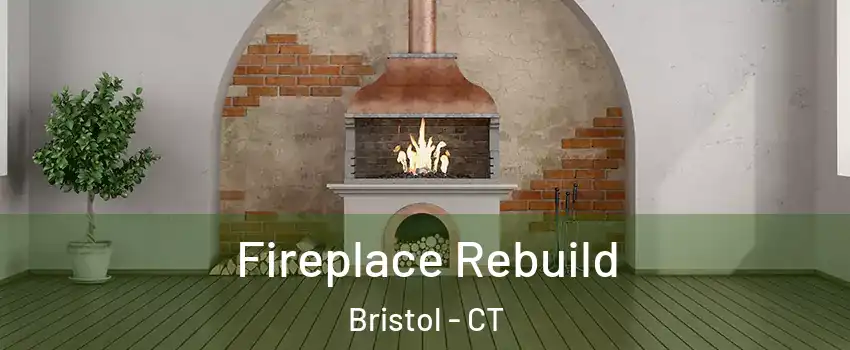  Fireplace Rebuild Bristol - CT