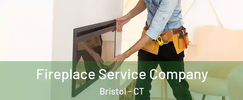 Fireplace Service Company Bristol - CT