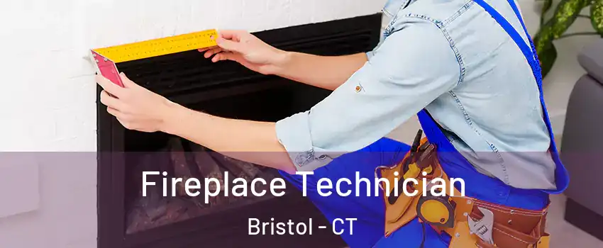 Fireplace Technician Bristol - CT