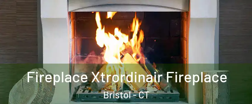  Fireplace Xtrordinair Fireplace Bristol - CT