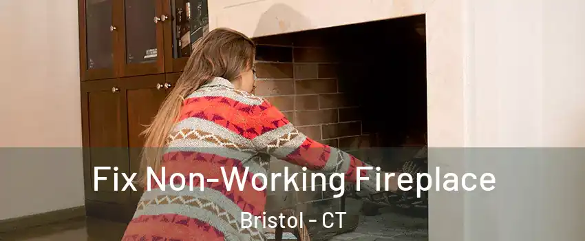  Fix Non-Working Fireplace Bristol - CT