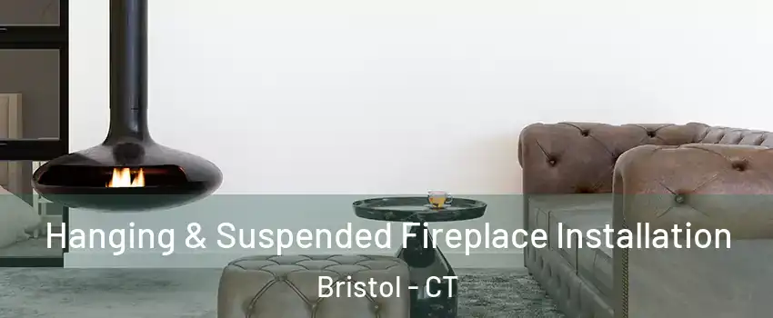  Hanging & Suspended Fireplace Installation Bristol - CT