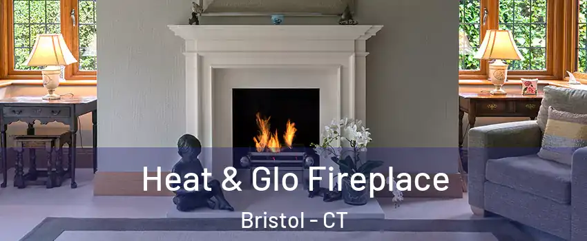  Heat & Glo Fireplace Bristol - CT