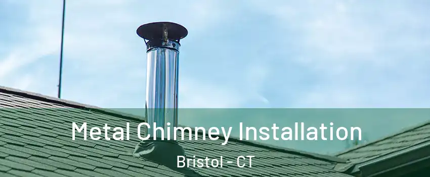 Metal Chimney Installation Bristol - CT