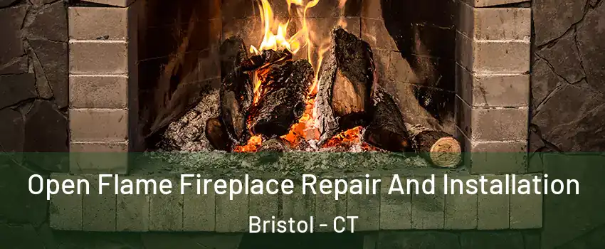 Open Flame Fireplace Repair And Installation Bristol - CT