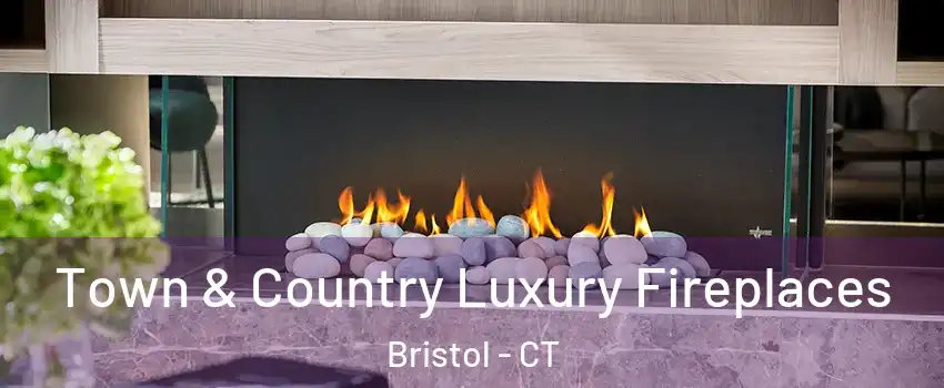  Town & Country Luxury Fireplaces Bristol - CT