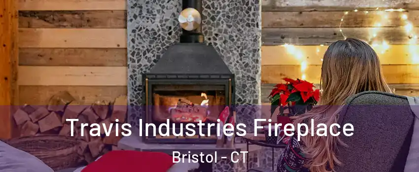  Travis Industries Fireplace Bristol - CT