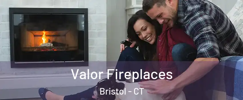  Valor Fireplaces Bristol - CT