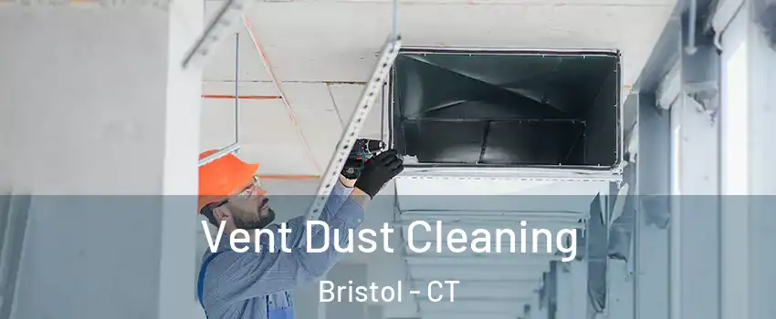  Vent Dust Cleaning Bristol - CT