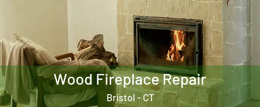  Wood Fireplace Repair Bristol - CT